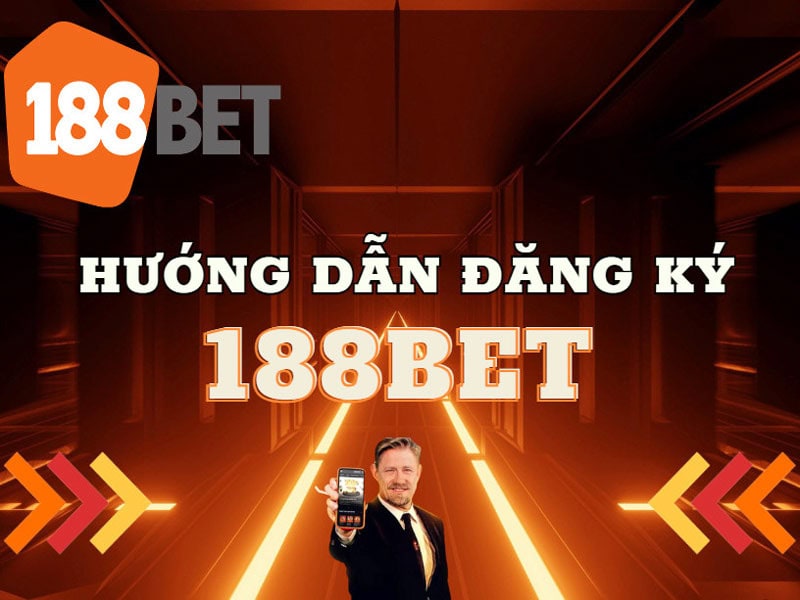 Cách đăng ký tài khoản 188Bet nhanh chóng cho các newbie