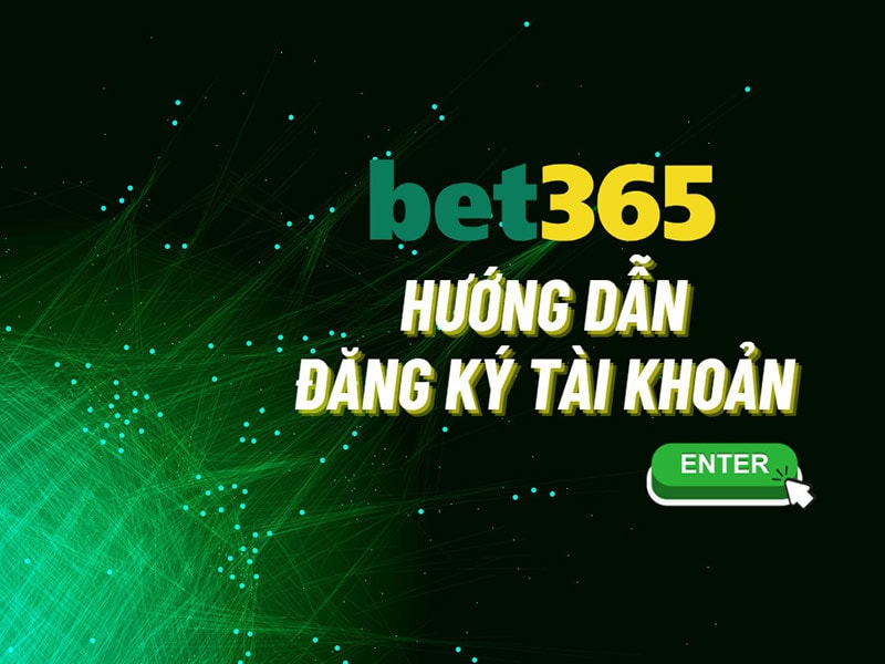 Cách đăng ký Bet365 nhanh chóng cho người mới