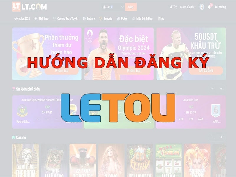 Cách đăng ký Letou chi tiết cho tân thủ