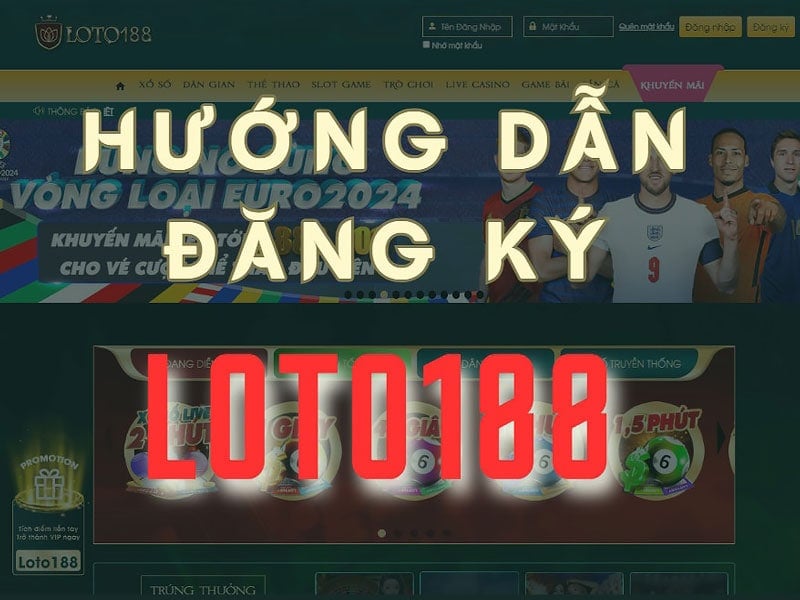 Chia sẻ cách đăng ký Loto188 nhanh chóng