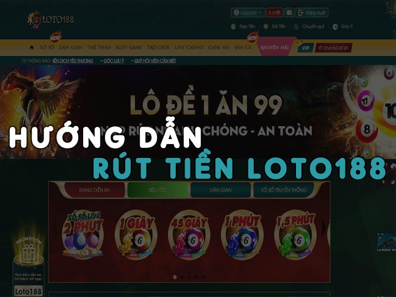 Hướng dẫn cách rút tiền Loto188 nhanh chóng