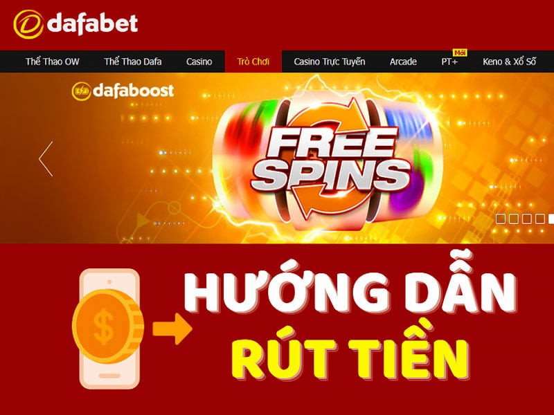 Hướng dẫn cách rút tiền Dafabet 