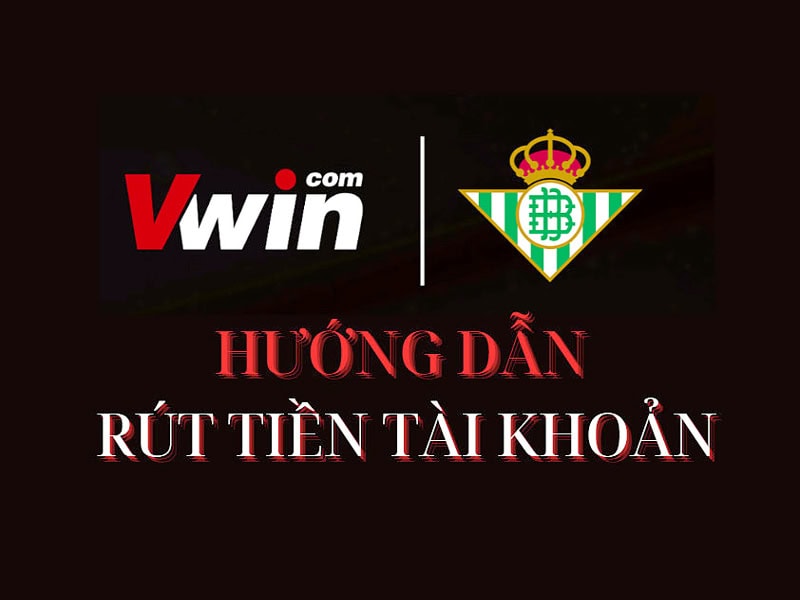 Chia sẻ cách rút tiền Vwin thành công 100%