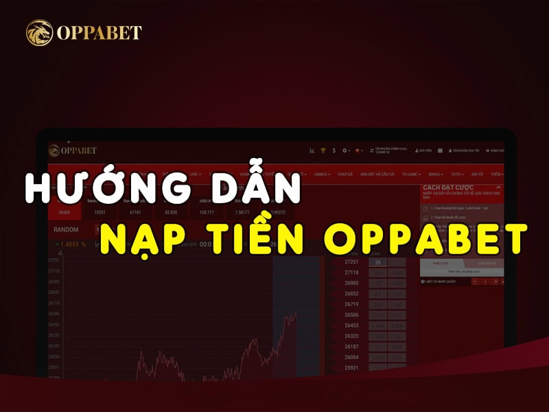 Cách nạp tiền Oppa888 an toàn nhất